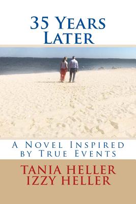 35 Years Later: A Novel Inspired by True Events - Heller, Tania, and Heller, Izzy