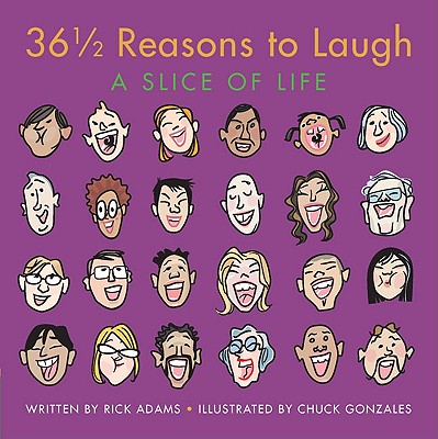 36 1/2 Reasons to Laugh: A Slice of Life - Adams, Rick
