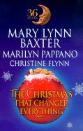 36 Hours: The Christmas That Changed Everything/A Pregnant Pause/Holiday Reunion/Christmas Bonus - Baxter, Mary Lynn, and Pappano, Marilyn, and Flynn, Christine