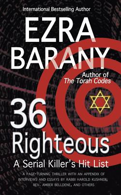 36 Righteous: A Serial Killer's Hit List - Barany, Ezra, and Kushner, Harold (Contributions by), and Belldene, Amber (Contributions by)