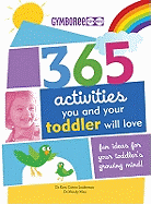 365 Activities You and Your Toddler Will Love: Fun Ideas for Your Toddler's Growing Mind
