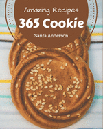 365 Amazing Cookie Recipes: An One-of-a-kind Cookie Cookbook