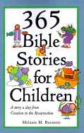 365 Bible Stories for Children: A Story a Day from Creation to the Resurrection - Burnette, Melanie M