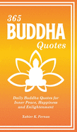 365 Buddha Quotes: Daily Buddha Quotes for Inner Peace, Happiness and Enlightenment