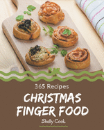 365 Christmas Finger Food Recipes: A Christmas Finger Food Cookbook that Novice can Cook