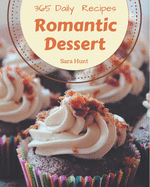 365 Daily Romantic Dessert Recipes: Everything You Need in One Romantic Dessert Cookbook!