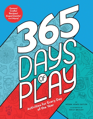 365 Days of Play: Activities for Every Day of the Year - Butler, Megan Hewes