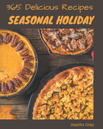 365 Delicious Seasonal Holiday Recipes: Welcome to Seasonal Holiday Cookbook
