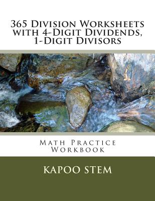 365 Division Worksheets with 4-Digit Dividends, 1-Digit Divisors: Math Practice Workbook - Stem, Kapoo