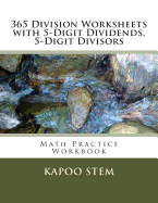 365 Division Worksheets with 5-Digit Dividends, 5-Digit Divisors: Math Practice Workbook