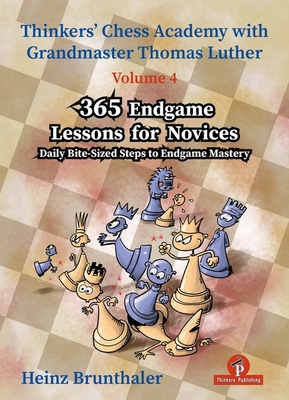 365 Endgame Lessons for Novices: Daily Bite-Sized Steps to Endgame Mastery - Brunthaler