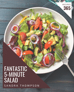 365 Fantastic 5-Minute Salad Recipes: Best-ever 5-Minute Salad Cookbook for Beginners