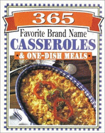 365 Favorite Brand Name Casseroles & One-Dish Meals