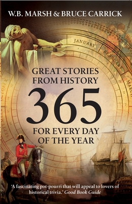 365: Great Stories from History for Every Day of the Year - Carrick, Bruce, and Marsh, W B