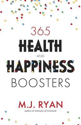 365 Health & Happiness Boosters: (Pursuit of Happiness Self-Help Book) - Ryan, M J