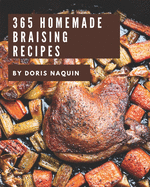 365 Homemade Braising Recipes: I Love Braising Cookbook!