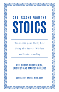 365 Lessons from Stoics Pb: Transform Your Daily Life Using the Stoics' Wisdom and Understanding