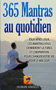 365 Mantras au quotidien: Jour apr?s jour, ces mantras vous donneront la force et l'inspiration pour changer votre vie pour le meilleur