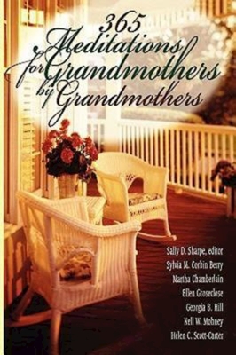 365 Meditations for Grandmothers by Grandmothers - Sharpe, Sally (Editor)