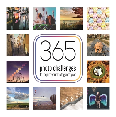 365 Photo Challenges to inspire your Instagram year - Jones, Frankie J., and Gordon, Karen