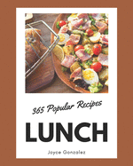 365 Popular Lunch Recipes: Enjoy Everyday With Lunch Cookbook!