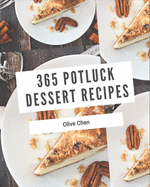 365 Potluck Dessert Recipes: The Highest Rated Potluck Dessert Cookbook You Should Read