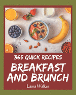 365 Quick Breakfast and Brunch Recipes: Make Cooking at Home Easier with Quick Breakfast and Brunch Cookbook!