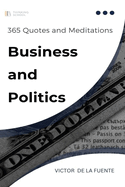 365 Quotes and Meditations - Business and Politics: Daily wisdom from modern philosophers to boost your business, change career and provoke critical thinking in ideology and politics.