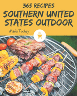 365 Southern United States Outdoor Recipes: From The Southern United States Outdoor Cookbook To The Table