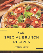 365 Special Brunch Recipes: Save Your Cooking Moments with Brunch Cookbook!