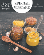 365 Special Mustard Recipes: Mustard Cookbook - Where Passion for Cooking Begins