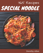 365 Special Noodle Recipes: A Noodle Cookbook to Fall In Love With