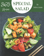 365 Special Salad Recipes: An Inspiring Salad Cookbook for You