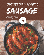 365 Special Sausage Recipes: A Sausage Cookbook for Your Gathering