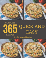 365 Ultimate Quick And Easy Recipes: A Quick And Easy Cookbook for All Generation