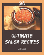 365 Ultimate Salsa Recipes: Everything You Need in One Salsa Cookbook!