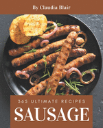 365 Ultimate Sausage Recipes: A Sausage Cookbook from the Heart!