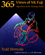 365 Views of Mt. Fuji: Algorithms of the Floating World - Shimoda, Todd, and Shimoda, L J C