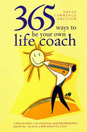 365 Ways to Be Your Own Life Coach: A Programme for Personal and Professional Growth - In Just a Few Minutes a Day