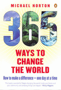 365 Ways to Change the World: How to Make a Difference One Day at a Time - Norton, Michael