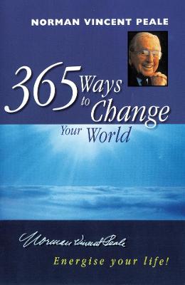 365 Ways to Change Your World - Peale, Norman Vincent, Dr.