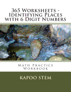 365 Worksheets - Identifying Places with 6 Digit Numbers: Math Practice Workbook