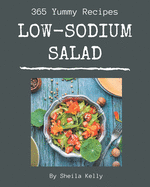 365 Yummy Low-Sodium Salad Recipes: More Than a Yummy Low-Sodium Salad Cookbook