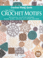 366 Days Crochet Motifs: A Collection of Selected Crochet Motifs