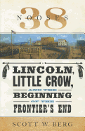 38 Nooses: Lincoln, Little Crow, and the Beginning of the Frontier's End