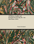 38 Waltzes, Lndler and Ecossaises D.145 (Op.18) - For Solo Piano (1823)