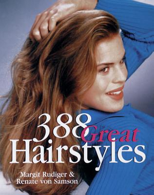 388 Great Hairstyles - Rudiger, Margit, and Von Samson, Renate