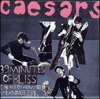 39 Minutes of Bliss (In an Otherwise Meaningless World) - Caesars