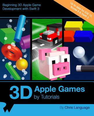 3D Apple Games by Tutorials: Beginning 3D Apple Game Development with Swift 3 - Raywenderlich Com Team, and Language, Chris