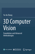 3D Computer Vision: Foundations and Advanced Methodologies